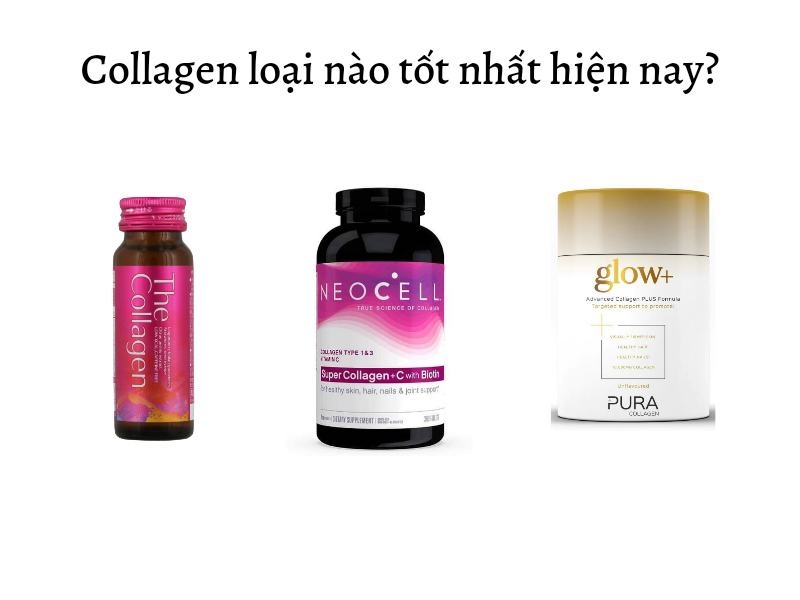 3 loại collagen tốt nhất hiện nay?